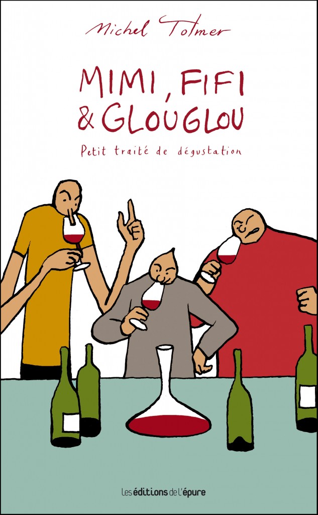 « Mimi, Fifi et Glouglou », petit traité de dégustation (Tome 1), Michel Tolmer, Editions de l’Epure