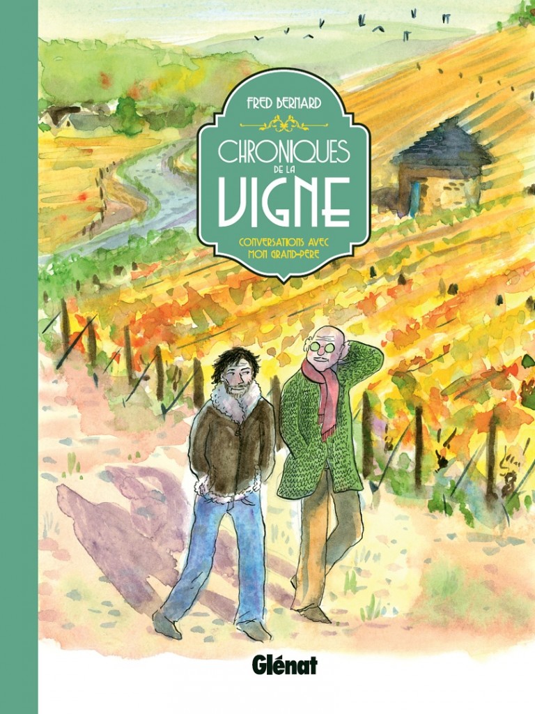 Chroniques de la vigne : Conversations avec mon grand-père, Fred Bernard, Glénat